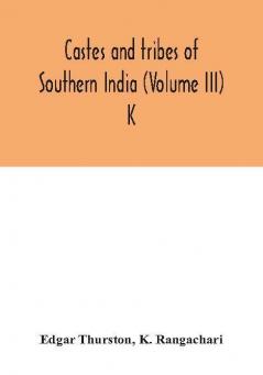 Castes and tribes of southern India (Volume III) K