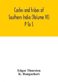 Castes and tribes of southern India (Volume VI) P To S