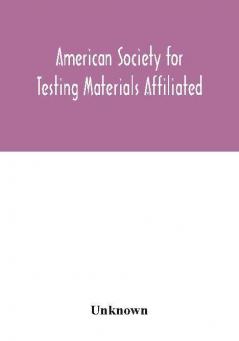 American Society for Testing Materials Affiliated with the International Association for Testing Materials A.S.T.M. standards