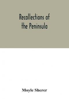 Recollections of the Peninsula