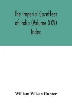 The Imperial gazetteer of India (Volume XXV) Index