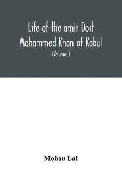 Life of the amir Dost Mohammed Khan of Kabul