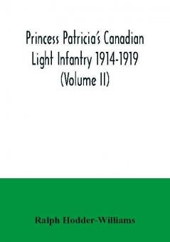 Princess Patricia's Canadian Light Infantry 1914-1919 (Volume II)