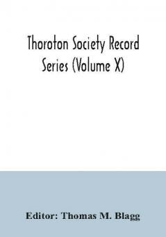 Thoroton Society Record Series (Volume X) Abstracts of the Bonds and Allegations for Marriage Licences in the Archdeaconry Court of Nottingham 1754-1770