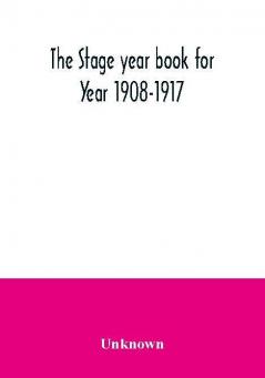 The Stage year book for Year 1908-1917