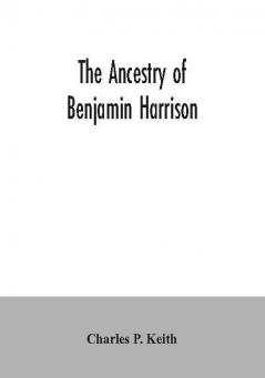 The ancestry of Benjamin Harrison