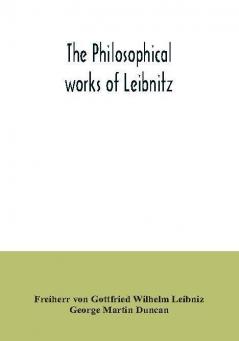 The philosophical works of Leibnitz