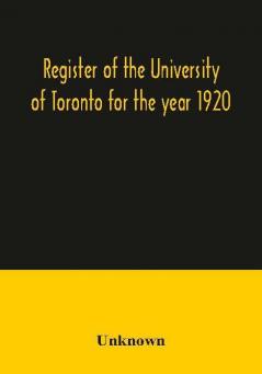 Register of the University of Toronto for the year 1920