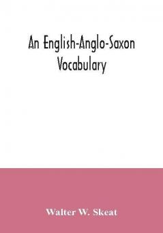 An English-Anglo-Saxon vocabulary