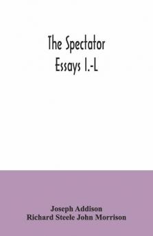 The Spectator; Essays I.-L