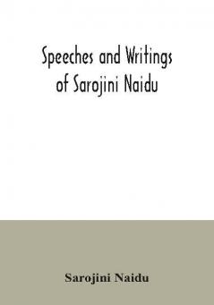 Speeches and writings of Sarojini Naidu