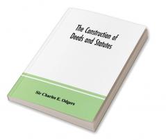 The construction of deeds and statutes