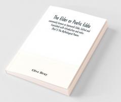 The Elder Or Poetic Edda; Commonly Known As Saemund'S Edda. Edited And Translated With Introduction And Notes (Part I) The Mythological Poems