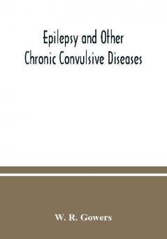 Epilepsy and other chronic convulsive diseases