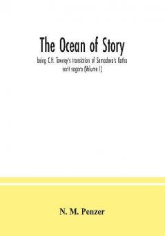 The ocean of story being C.H. Tawney's translation of Somadeva's Katha sarit sagara (Volume I)