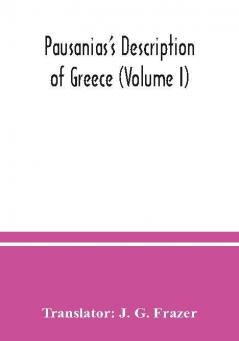 Pausanias's Description of Greece (Volume I)