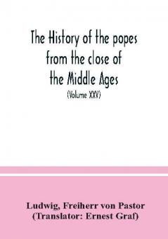 The history of the popes from the close of the Middle Ages