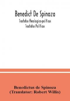 Benedict De Spinoza; Tractatus theologico-politicus; Tractatus Politicus