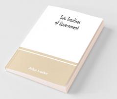 Two Treatises Of Government