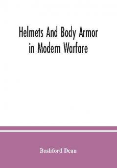 Helmets and body armor in modern warfare