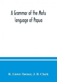 A grammar of the Motu language of Papua