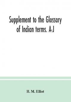 Supplement to the Glossary of Indian terms. A-J