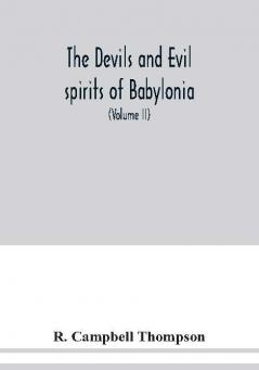 The devils and evil spirits of Babylonia