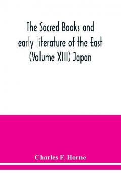 The sacred books and early literature of the East (Volume XIII) Japan