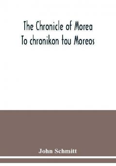 The chronicle of Morea To chronikon tou Moreos