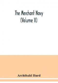 The merchant navy (Volume II)