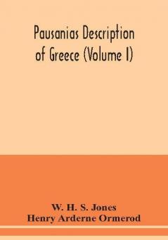 Pausanias Description of Greece (Volume I)