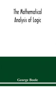 The mathematical analysis of logic