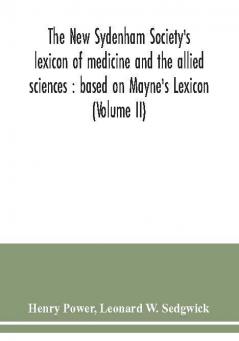 The New Sydenham Society's lexicon of medicine and the allied sciences