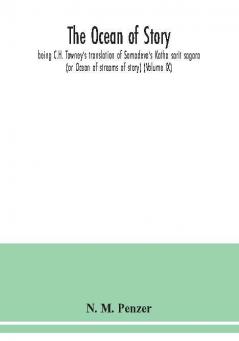 The ocean of story being C.H. Tawney's translation of Somadeva's Katha sarit sagara (or Ocean of streams of story) (Volume IX)