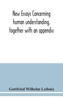 New essays concerning human understanding together with an appendix