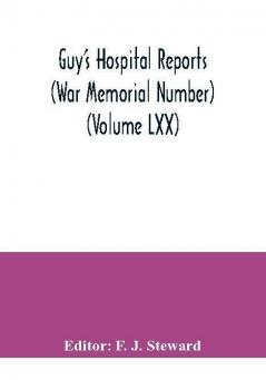 Guy's Hospital Reports (War Memorial Number) (Volume LXX)