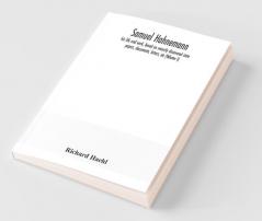 Samuel Hahnemann; His Life And Work Based On Recently Discovered State Papers Documents Letters Etc (Volume I)