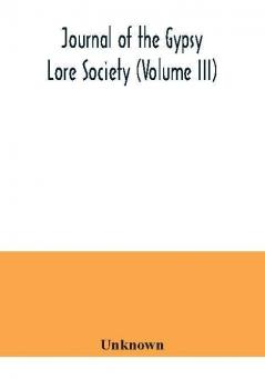 Journal of the Gypsy Lore Society (Volume III)