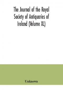 The journal of the Royal Society of Antiquaries of Ireland (Volume XL)