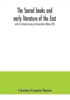 The sacred books and early literature of the East; with an historical survey and descriptions (Volume VII)