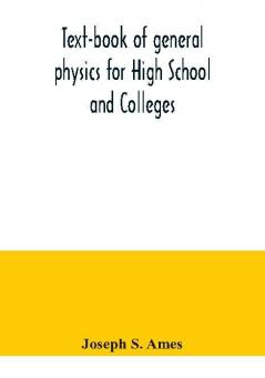 Text-book of general physics for High School and Colleges