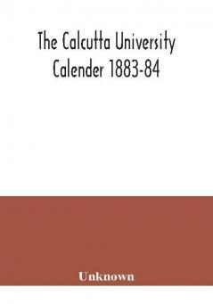 The Calcutta University Calender 1883-84