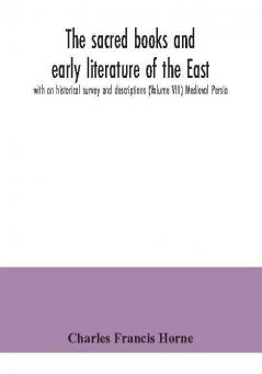 The sacred books and early literature of the East; with an historical survey and descriptions (Volume VIII) Medieval Persia