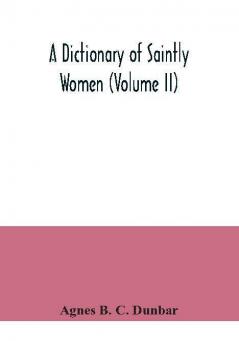 A dictionary of saintly women (Volume II)