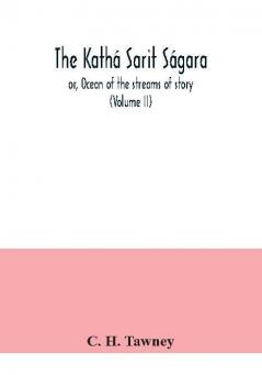 The Kathá Sarit Ságara; Or, Ocean Of The Streams Of Story (Volume Ii)