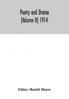 Poetry and drama (Volume II) 1914