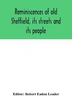 Reminiscences of old Sheffield its streets and its people