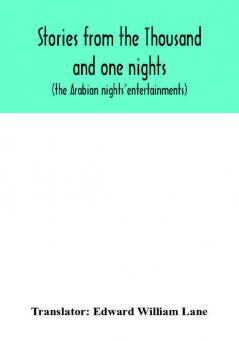 Stories from the Thousand and one nights (the Arabian nights' entertainments)