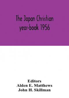 The Japan Christian year-book 1956; A Survey of the Christian Movement in Japan During 1955