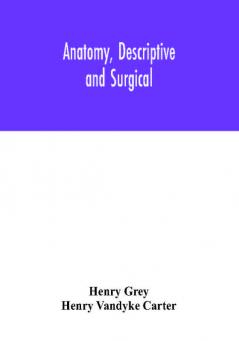 Anatomy Descriptive and Surgical